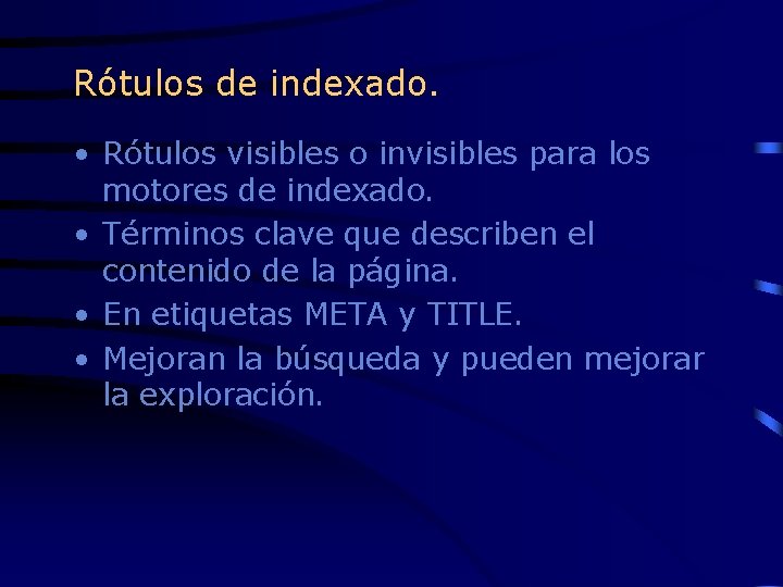 Rótulos de indexado. • Rótulos visibles o invisibles para los motores de indexado. •