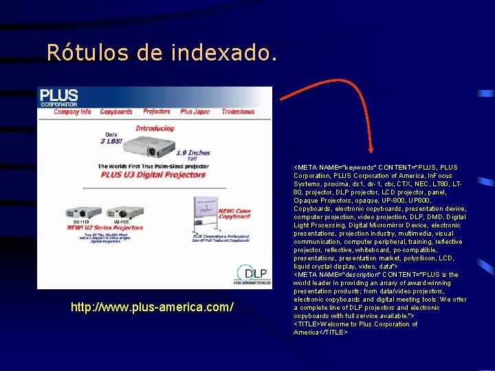 Rótulos de indexado. http: //www. plus-america. com/ <META NAME="keywords" CONTENT="PLUS, PLUS Corporation of America,