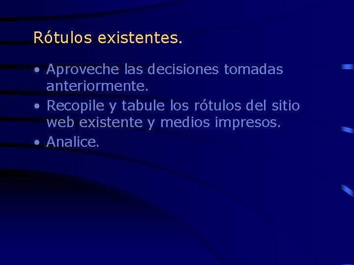 Rótulos existentes. • Aproveche las decisiones tomadas anteriormente. • Recopile y tabule los rótulos