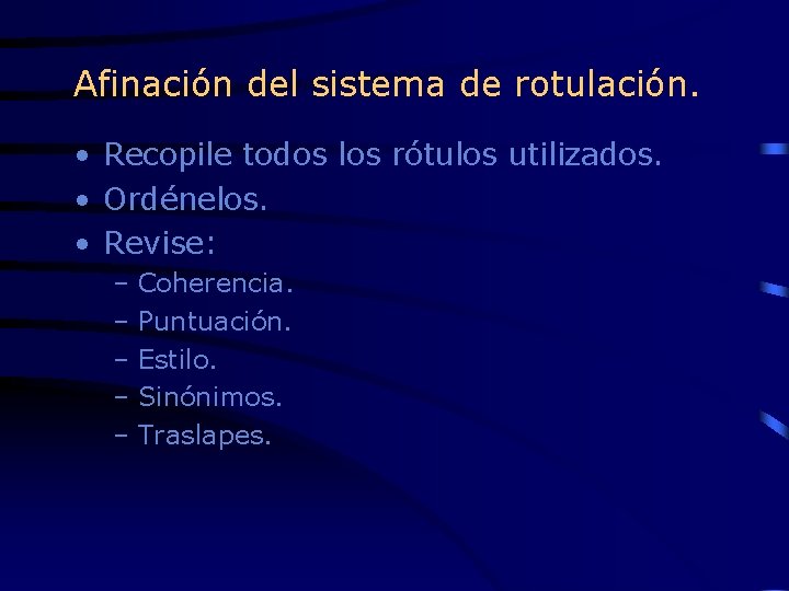 Afinación del sistema de rotulación. • Recopile todos los rótulos utilizados. • Ordénelos. •