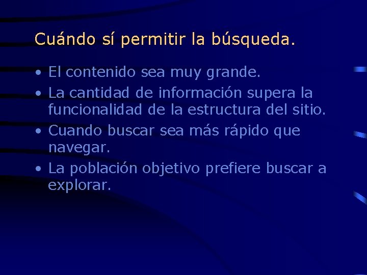 Cuándo sí permitir la búsqueda. • El contenido sea muy grande. • La cantidad