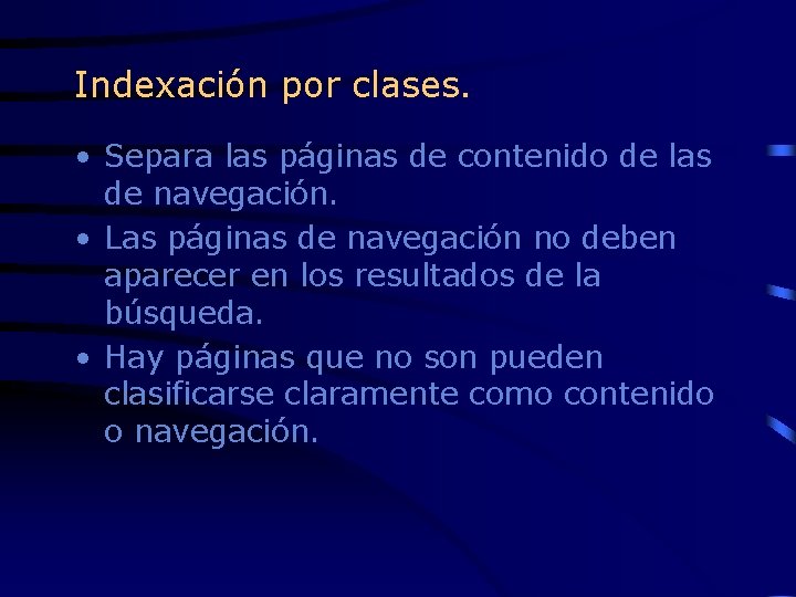 Indexación por clases. • Separa las páginas de contenido de las de navegación. •