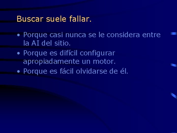 Buscar suele fallar. • Porque casi nunca se le considera entre la AI del