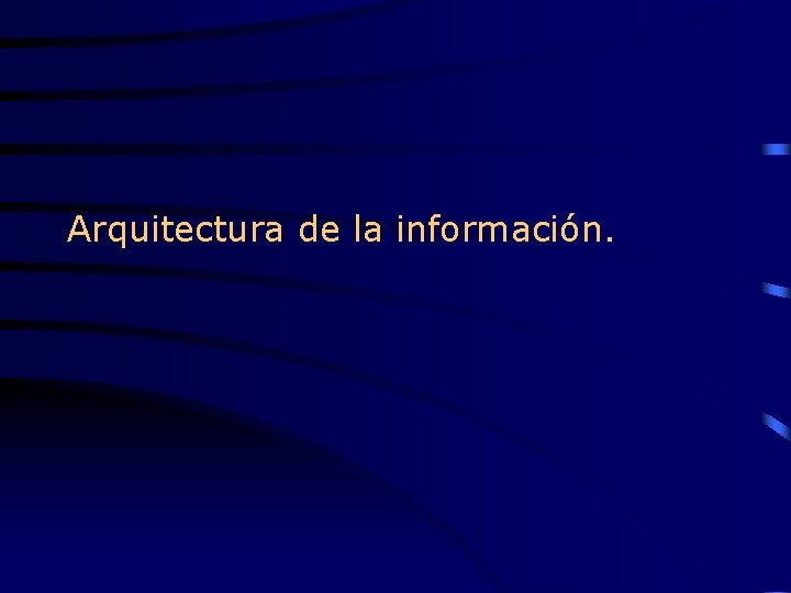 Arquitectura de la información. 