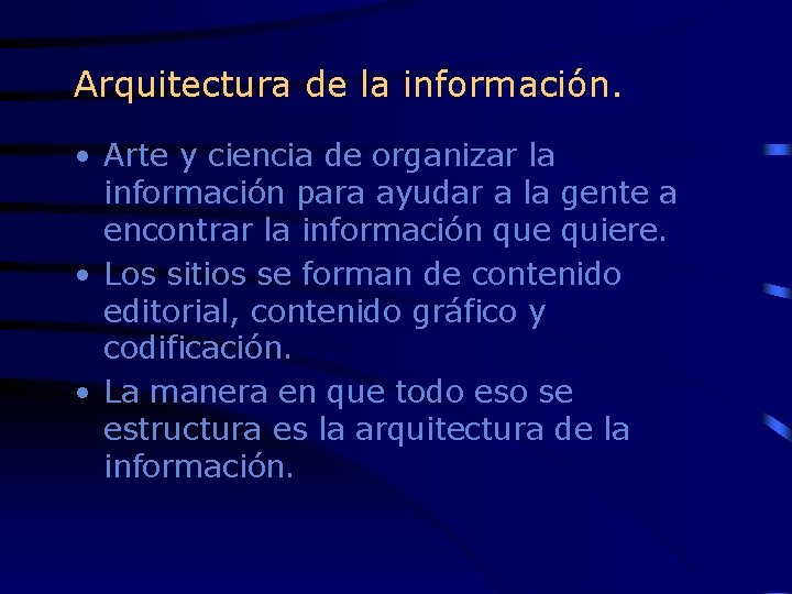 Arquitectura de la información. • Arte y ciencia de organizar la información para ayudar