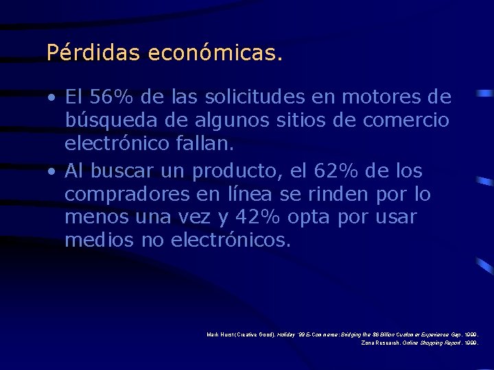 Pérdidas económicas. • El 56% de las solicitudes en motores de búsqueda de algunos