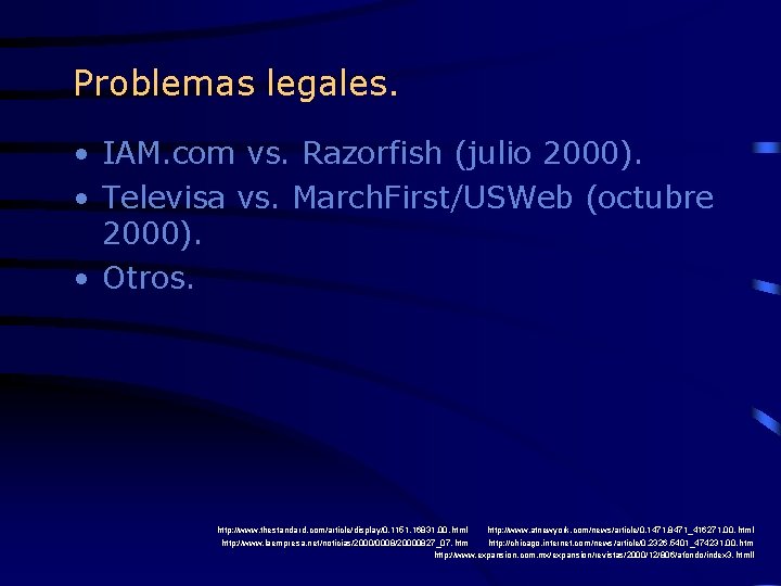 Problemas legales. • IAM. com vs. Razorfish (julio 2000). • Televisa vs. March. First/USWeb