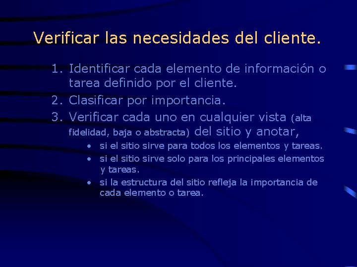 Verificar las necesidades del cliente. 1. Identificar cada elemento de información o tarea definido