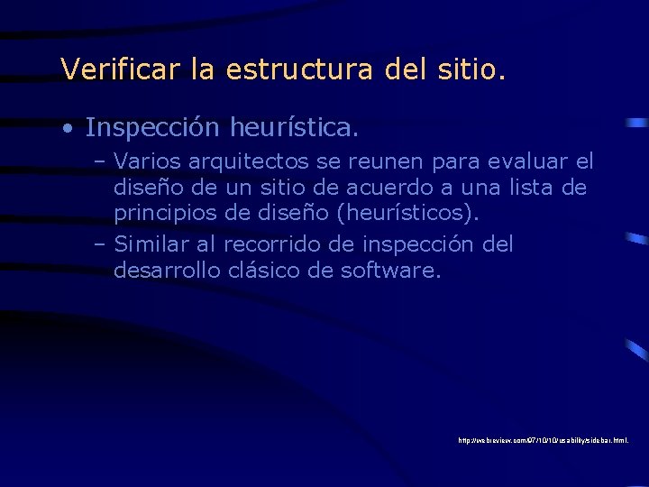 Verificar la estructura del sitio. • Inspección heurística. – Varios arquitectos se reunen para