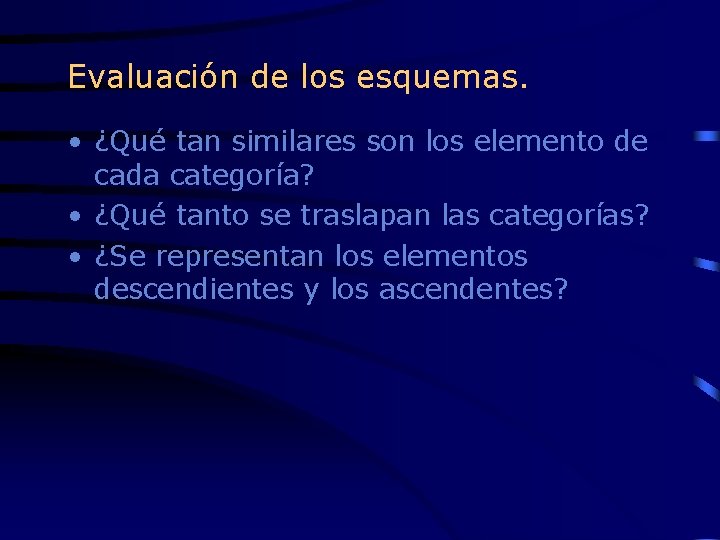 Evaluación de los esquemas. • ¿Qué tan similares son los elemento de cada categoría?