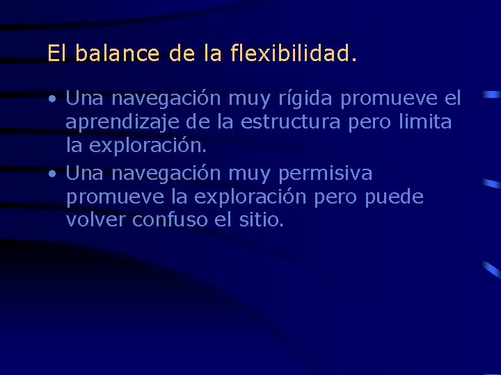 El balance de la flexibilidad. • Una navegación muy rígida promueve el aprendizaje de