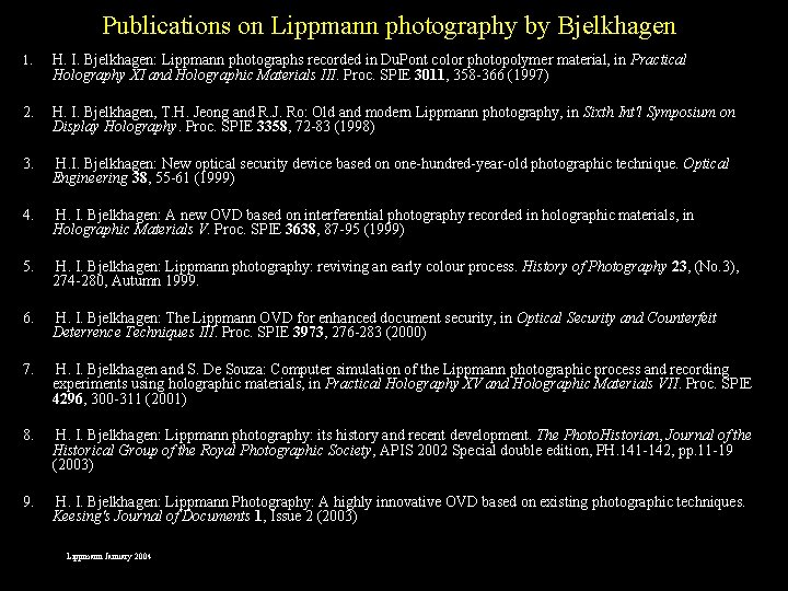 Publications on Lippmann photography by Bjelkhagen 1. H. I. Bjelkhagen: Lippmann photographs recorded in