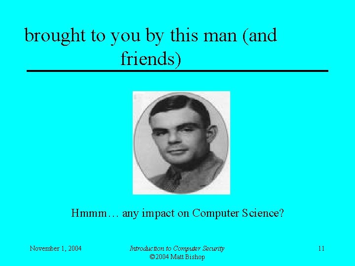 brought to you by this man (and friends) Hmmm… any impact on Computer Science?