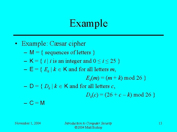 Example • Example: Cæsar cipher – M = { sequences of letters } –