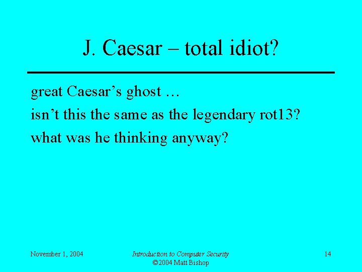 J. Caesar – total idiot? great Caesar’s ghost … isn’t this the same as