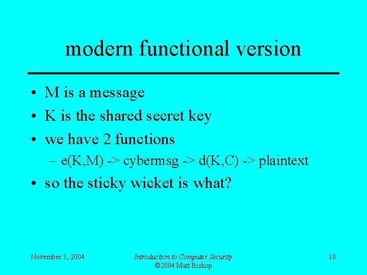 modern functional version • M is a message • K is the shared secret