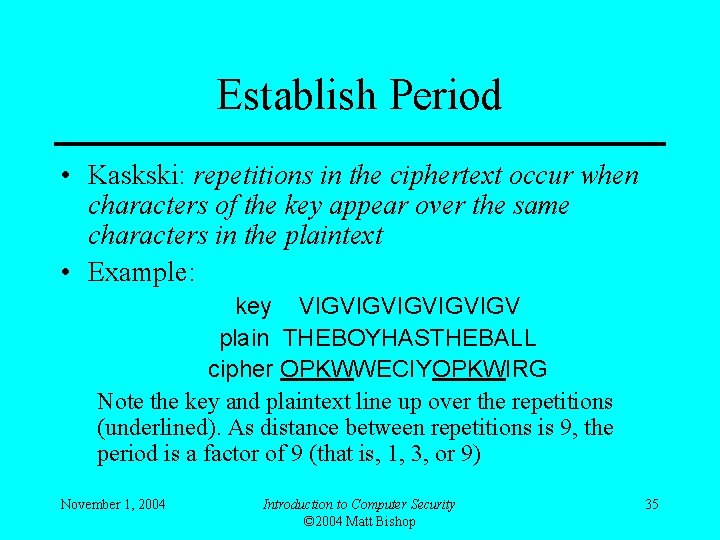 Establish Period • Kaskski: repetitions in the ciphertext occur when characters of the key