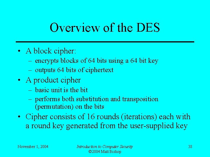 Overview of the DES • A block cipher: – encrypts blocks of 64 bits