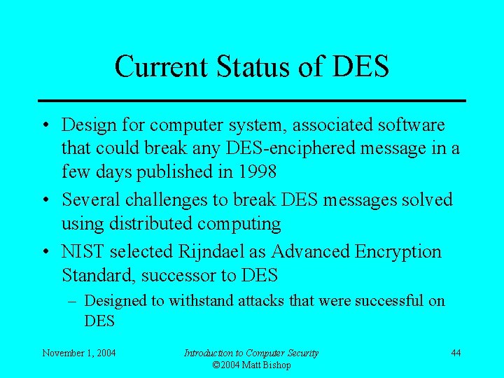 Current Status of DES • Design for computer system, associated software that could break