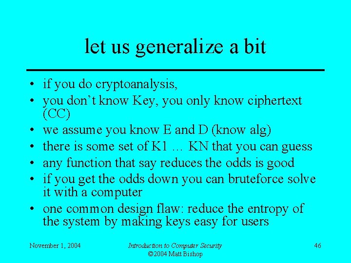 let us generalize a bit • if you do cryptoanalysis, • you don’t know