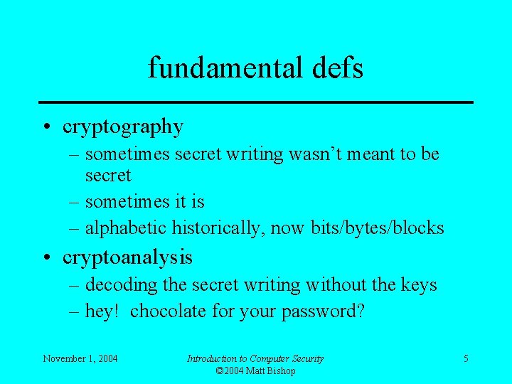 fundamental defs • cryptography – sometimes secret writing wasn’t meant to be secret –