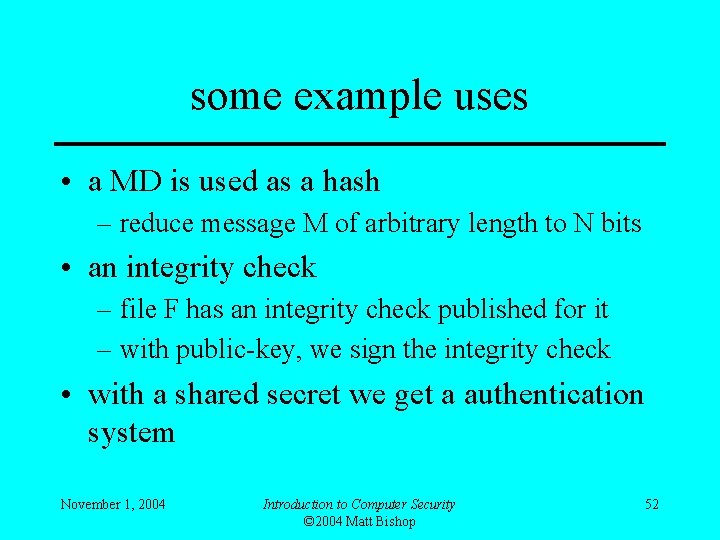 some example uses • a MD is used as a hash – reduce message