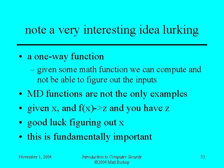 note a very interesting idea lurking • a one-way function – given some math