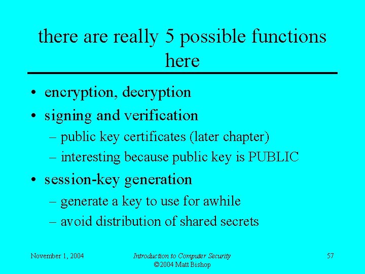 there are really 5 possible functions here • encryption, decryption • signing and verification