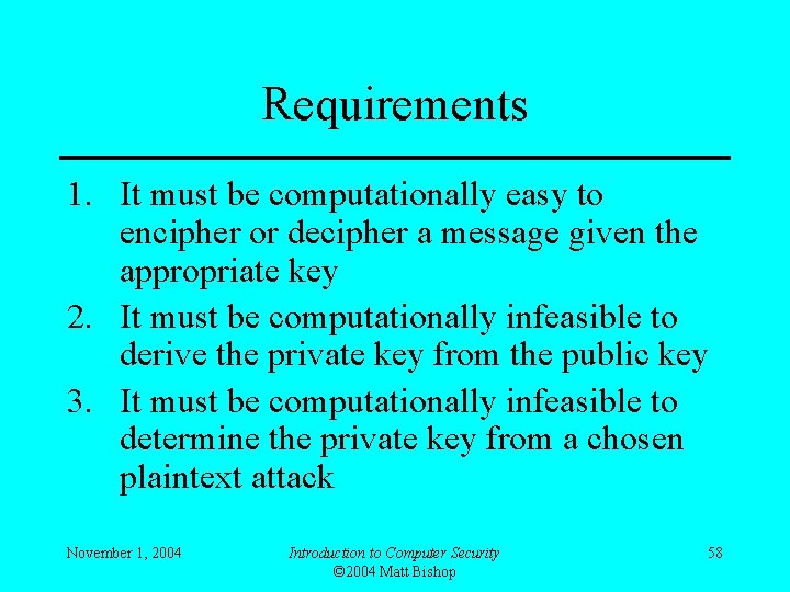 Requirements 1. It must be computationally easy to encipher or decipher a message given