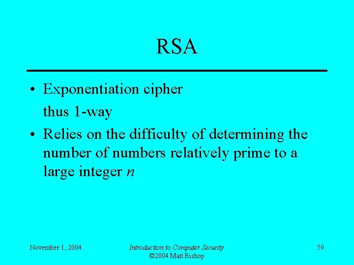 RSA • Exponentiation cipher thus 1 -way • Relies on the difficulty of determining