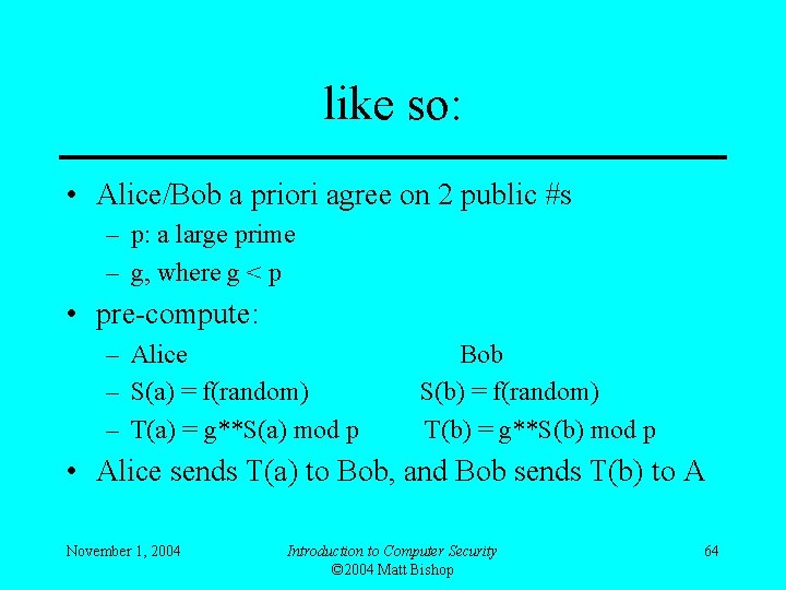 like so: • Alice/Bob a priori agree on 2 public #s – p: a