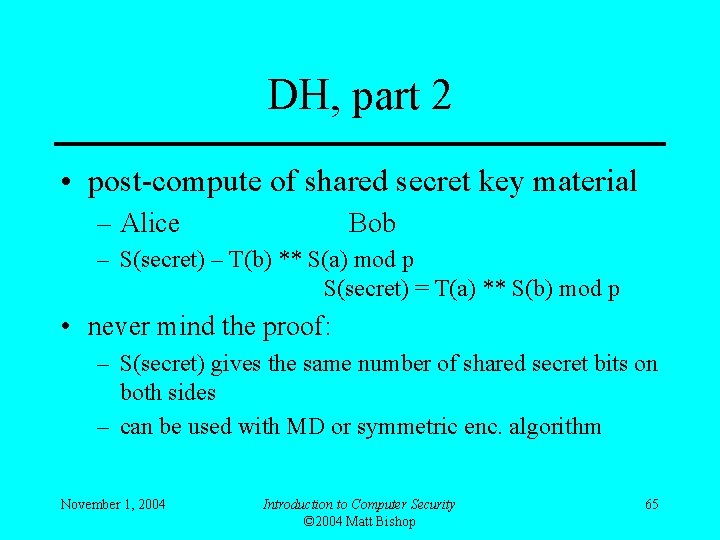 DH, part 2 • post-compute of shared secret key material – Alice Bob –