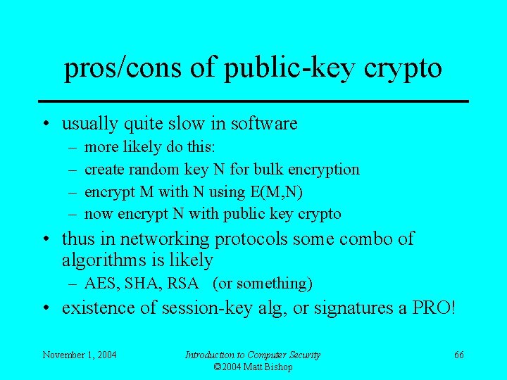 pros/cons of public-key crypto • usually quite slow in software – – more likely