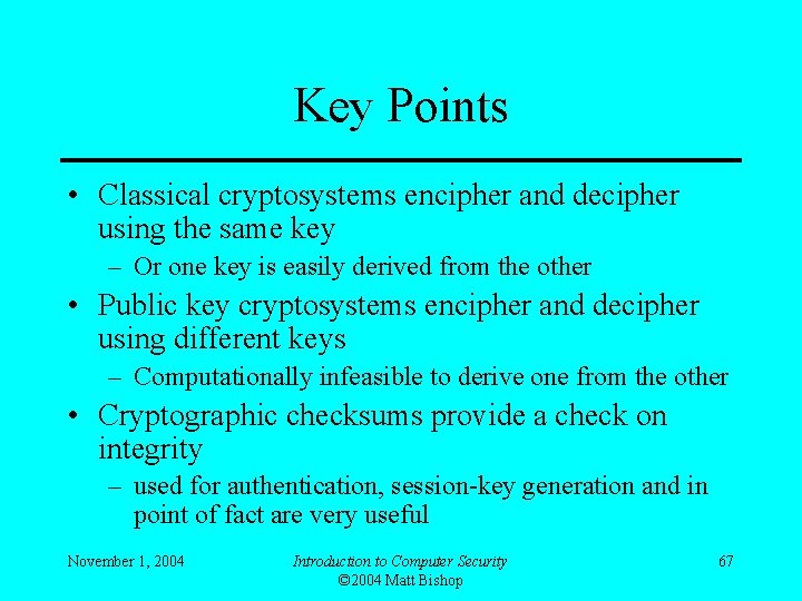 Key Points • Classical cryptosystems encipher and decipher using the same key – Or