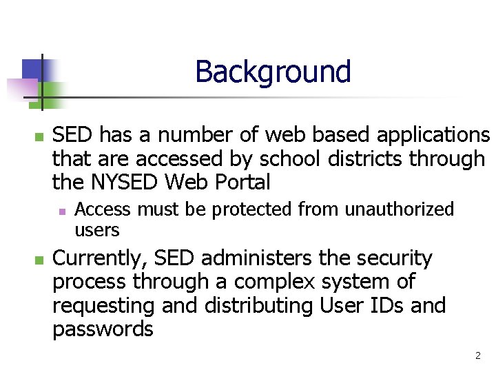 Background n SED has a number of web based applications that are accessed by