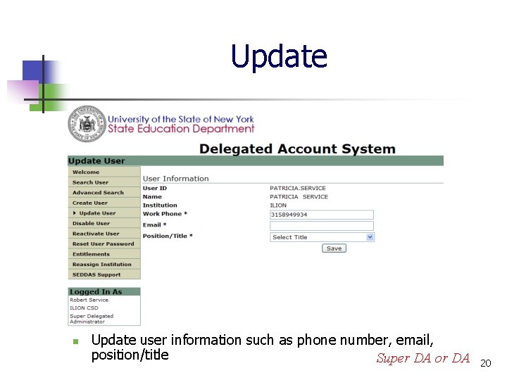 Update n Update user information such as phone number, email, position/title Super DA or