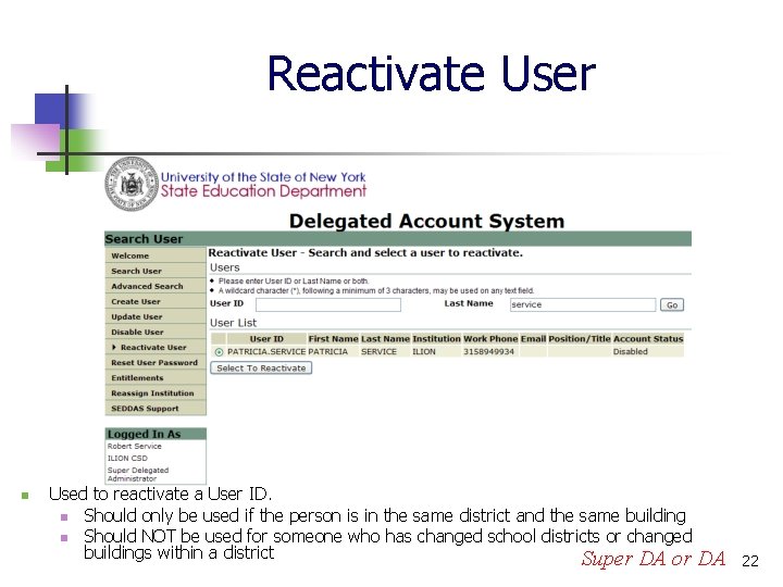 Reactivate User n Used to reactivate a User ID. n Should only be used