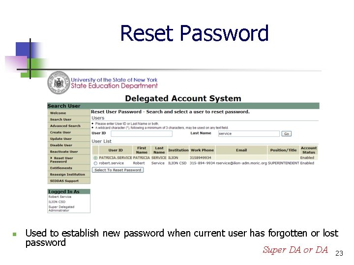 Reset Password n Used to establish new password when current user has forgotten or