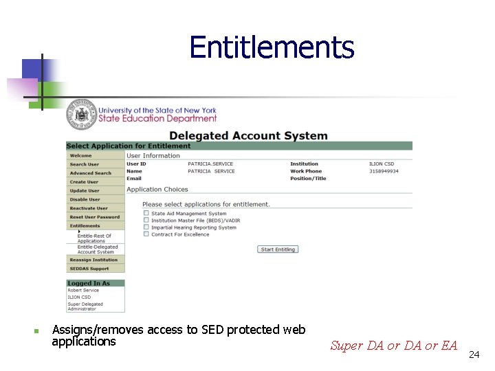 Entitlements n Assigns/removes access to SED protected web applications Super DA or EA 24