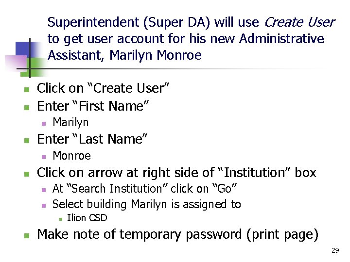 Superintendent (Super DA) will use Create User to get user account for his new