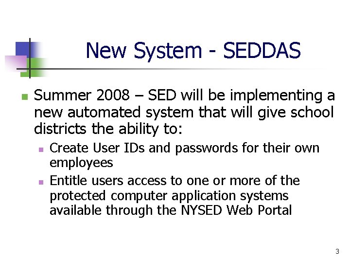 New System - SEDDAS n Summer 2008 – SED will be implementing a new