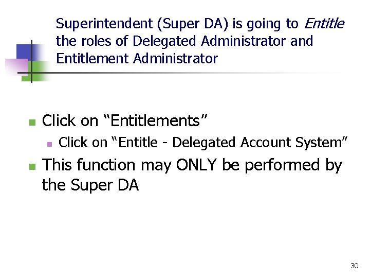 Superintendent (Super DA) is going to Entitle the roles of Delegated Administrator and Entitlement