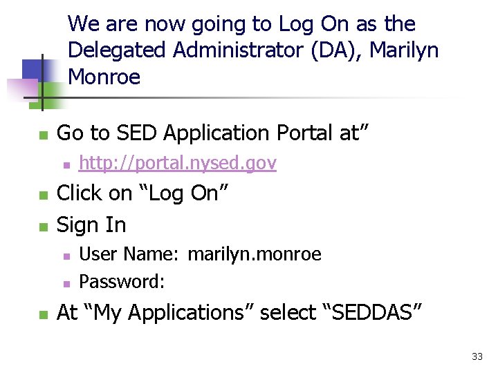 We are now going to Log On as the Delegated Administrator (DA), Marilyn Monroe