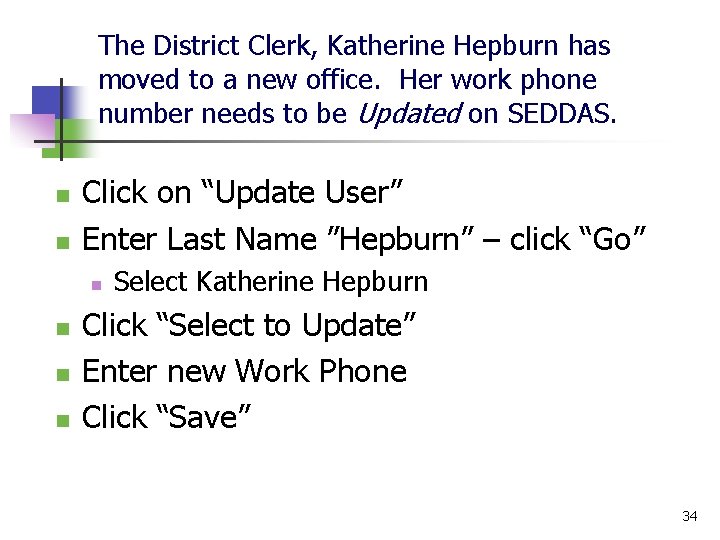 The District Clerk, Katherine Hepburn has moved to a new office. Her work phone