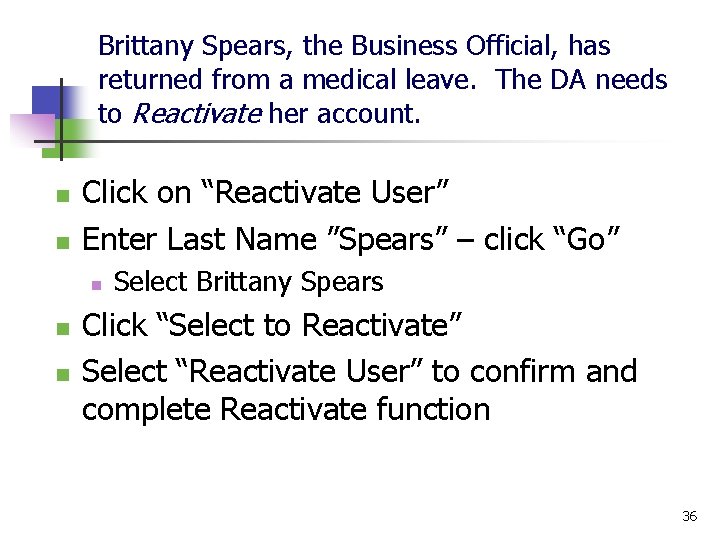 Brittany Spears, the Business Official, has returned from a medical leave. The DA needs