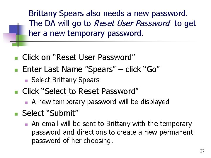 Brittany Spears also needs a new password. The DA will go to Reset User