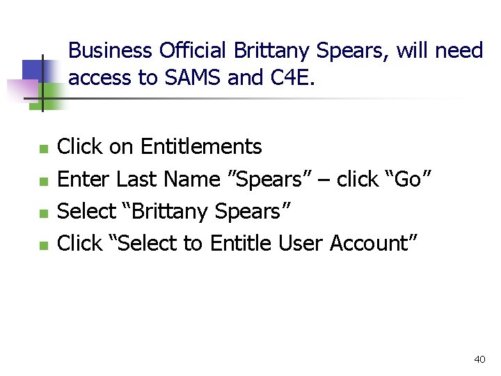 Business Official Brittany Spears, will need access to SAMS and C 4 E. n