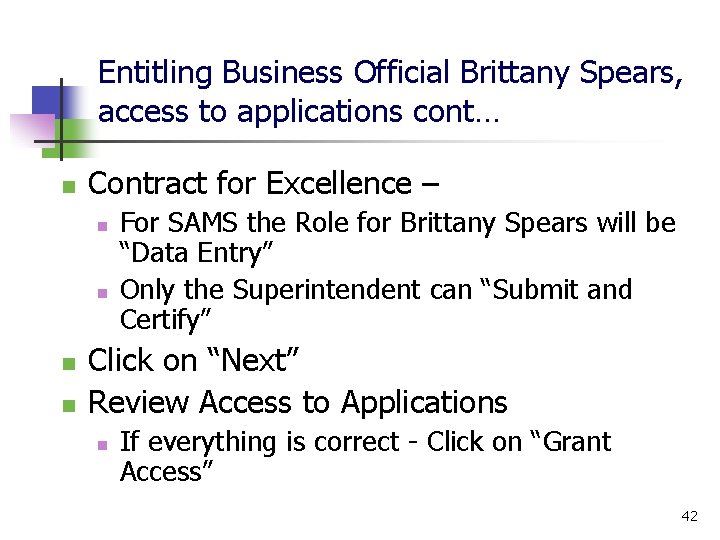 Entitling Business Official Brittany Spears, access to applications cont… n Contract for Excellence –