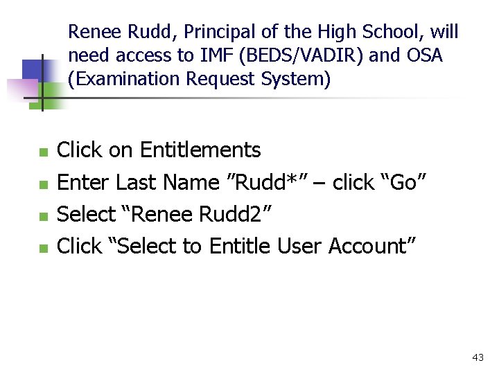 Renee Rudd, Principal of the High School, will need access to IMF (BEDS/VADIR) and
