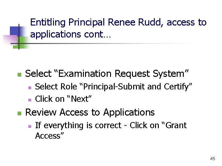 Entitling Principal Renee Rudd, access to applications cont… n Select “Examination Request System” n